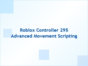 Mastering Advanced Movement Scripting for Roblox Controllers