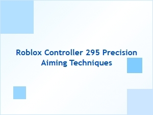Mastering Precision Aiming in Roblox with Controller 295