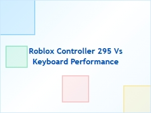 Roblox Controller 295 vs Keyboard Performance Compared